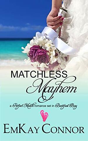 Matchless Mayhem by EmKay Connor