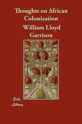 Thoughts on African Colonization by William Lloyd Garrison
