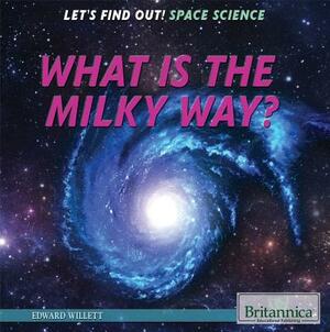 What Is the Milky Way? by Edward Willett