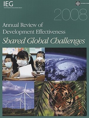 2008 Annual Review of Development Effectiveness: Shared Global Challenges by World Bank