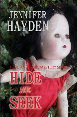 Hide and Seek: Hide and Seek Mystery Series by Jennifer Hayden