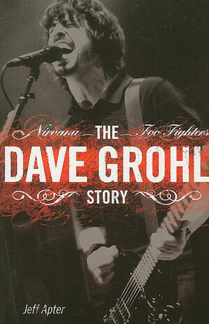 The Dave Grohl Story by Jeff Apter