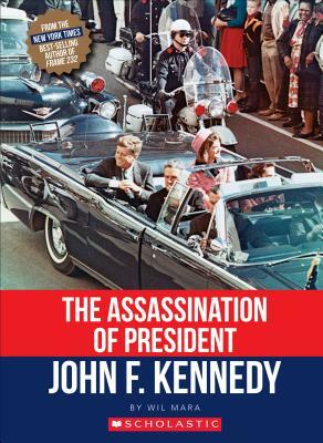 The Assassination of President John F. Kennedy by Wil Mara