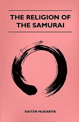 The Religion Of The Samurai by Kaiten Nukariya
