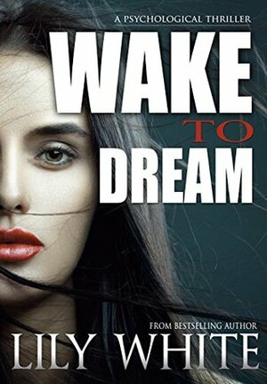 Wake to Dream by Lily White