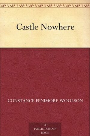 Castle Nowhere by Constance Fenimore Woolson