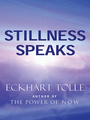 Stillness Speaks by Eckhart Tolle