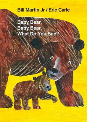 Baby Bear, Baby Bear, What Do You See? by Bill Martin