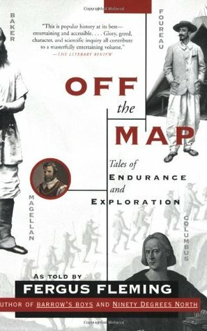 Off the Map: Tales of Endurance and Exploration by Fergus Fleming