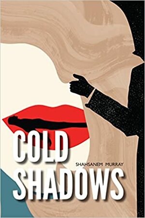 cold shadows by Shahsanem Murray, Laura Hamilton