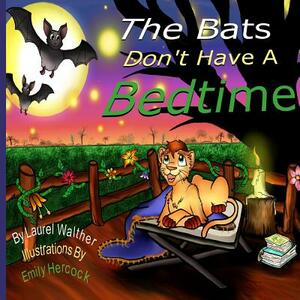 The Bats Don't Have A Bedtime: Lionsmane Kids by Laurel a. Walther
