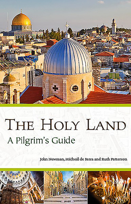 A Pilgrim's Guide to the Holy Land by Micheal De Barra, John Newman, Ruth Patterson