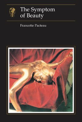 The Symptom of Beauty by Francette Pacteau