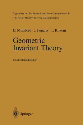 Geometric Invariant Theory by David Mumford, Frances Kirwan, John Fogarty