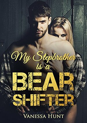 My Stepbrother is a Bear Shifter by Vanessa Hunt