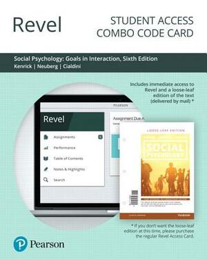 Revel for Social Psychology: Goals in Interaction -- Combo Access Card by Robert Cialdini, Douglas Kenrick, Steven Neuberg