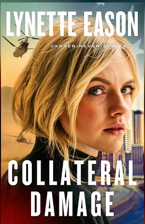 Collateral Damage by Lynette Eason