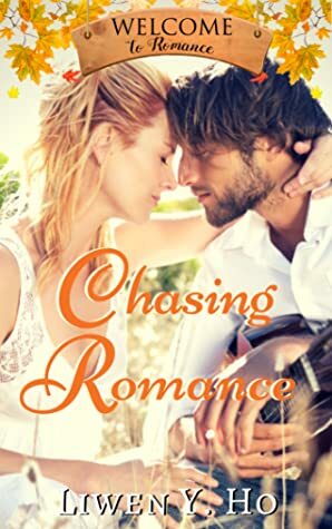 Chasing Romance (Welcome To Romance Book 9) by Liwen Y. Ho