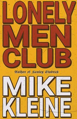 Lonely Men Club by Mike Kleine