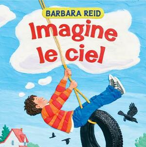 Imagine Le Ciel by Barbara Reid