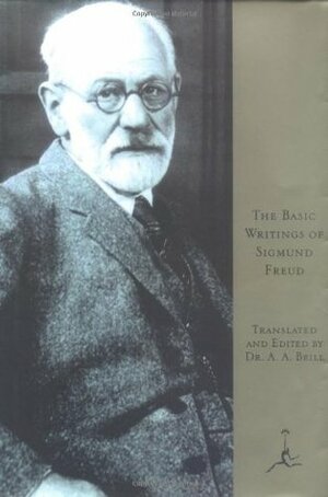 The Basic Writings of Sigmund Freud by Sigmund Freud, A.A. Brill