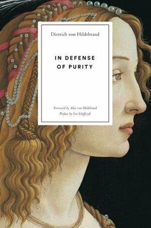 In Defense of Purity by Alice von Hildebrand, Dietrich von Hildebrand, Leo Scheffczyk