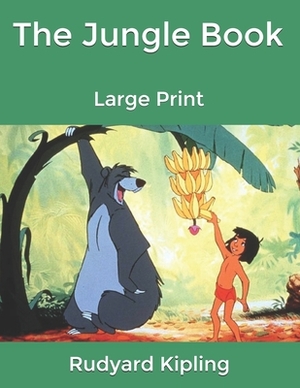 The Jungle Book: Large Print by Rudyard Kipling