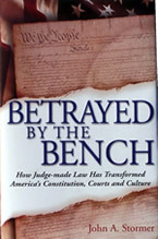 Betrayed by the Bench by John A. Stormer