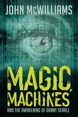 Magic, Machines and the Awakening of Danny Searle by John McWilliams