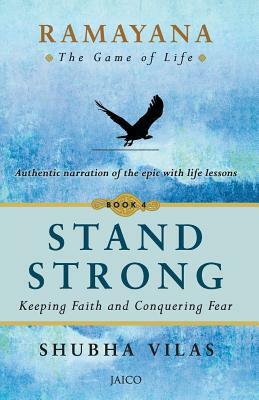 Ramayana: The Game of Life - Book 4: Stand Strong by Shubha Vilas