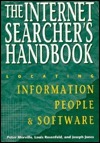 The Internet Searcher's Handbook: Locating Information, People & Software by Joseph Janes, Louis B. Rosenfeld, Peter Morville