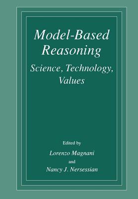 Model-Based Reasoning: Science, Technology, Values by 