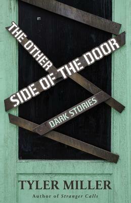 The Other Side of the Door: Dark Stories by Tyler Miller