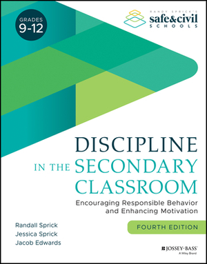 Discipline in the Secondary Classroom: A Positive Approach to Behavior Management by Randall S. Sprick