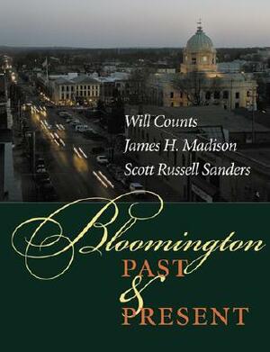 Bloomington Past and Present by Scott Russell Sanders, James H. Madison, I. Wilmer Counts