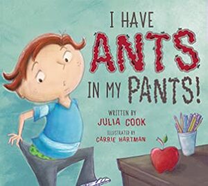 I Have Ants in My Pants (National Center for Youth Issues) by Carrie Hartman, Julia Cook