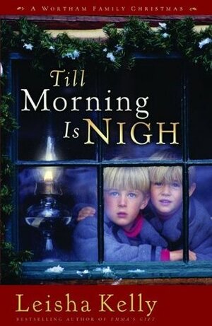 Till Morning Is Nigh by Leisha Kelly