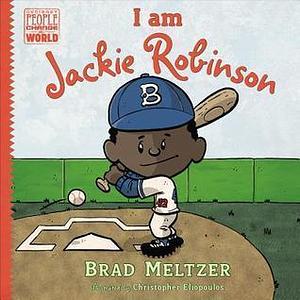 I am Jackie Robinson by Christopher Eliopoulos, Brad Meltzer