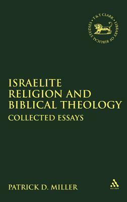 Israelite Religion and Biblical Theology by Patrick D. Miller, Patrick D. Miller