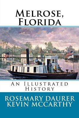 Melrose, Florida: An Illustrated History by Rosemary Daurer, Kevin McCarthy