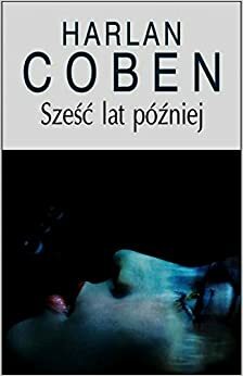 Sześć lat później by Harlan Coben