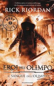 Il sangue dell'Olimpo. Eroi dell'Olimpo, Volume 5 by Rick Riordan
