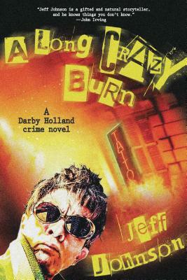 A Long Crazy Burn by Jeff Johnson