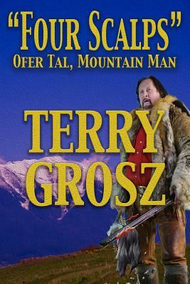 Four Scalps Ofer Tal, Mountain Man by Terry Grosz