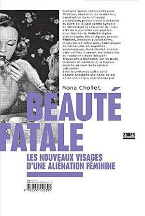 Beauté fatale : les nouveaux visages d'une aliénation féminine  by Mona Chollet