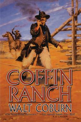 Coffin Ranch by Walt Coburn