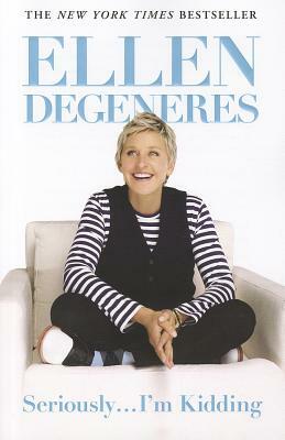 Seriously... I'm Kidding by Ellen DeGeneres