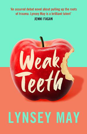 Weak Teeth by Lynsey May
