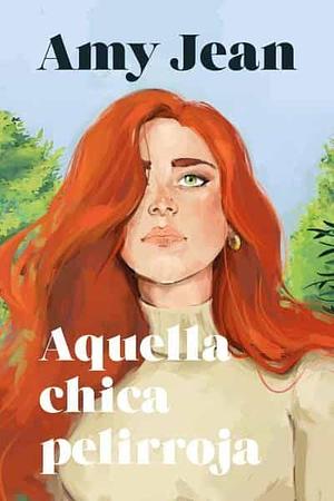 Aquella chica pelirroja by Amy Jean