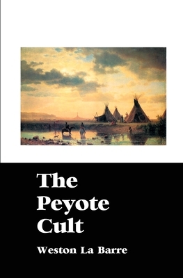 The Peyote Cult by Weston La Barre